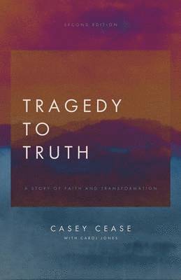 Casey Cease - Tragedy to Truth, Häftad. Tillgänglighet: Lägg i varukorg