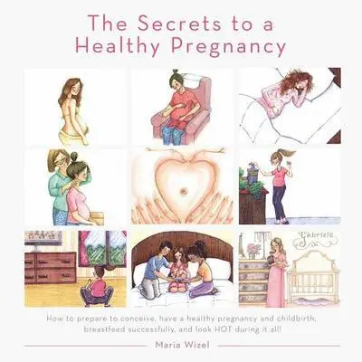Maria Wizel - Secrets to a Healthy Pregnancy, Häftad. Tillgänglighet: Lägg i varukorg