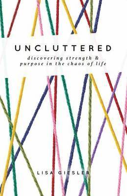Lisa Giesler - Uncluttered, Häftad. Tillgänglighet: Lägg i varukorg
