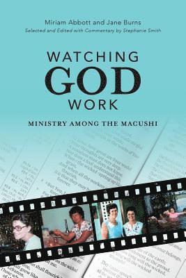 Miriam Abbott, Stephanie Smith, Jane Burns - Watching God Work, Häftad