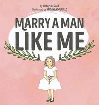 bokomslag Marry a Man Like Me