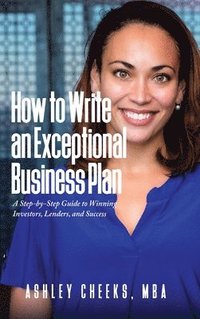 bokomslag How to Write an Exceptional Business Plan