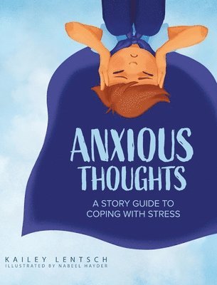 Kailey Lentsch - Anxious Thoughts, Inbunden