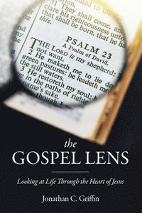 bokomslag The Gospel Lens: Looking at Life Through the Heart of Jesus