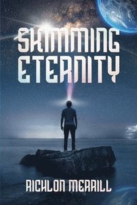 bokomslag Skimming Eternity: The Astonishing and Revelatory Discovery from Neutrinos and Thought Transmission