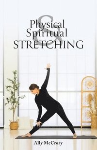 bokomslag Physical and Spiritual Stretching