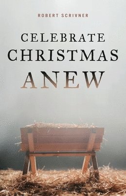 Robert Scrivner - Celebrate Christmas Anew, Häftad