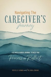 bokomslag Navigating the Caregiver's Journey