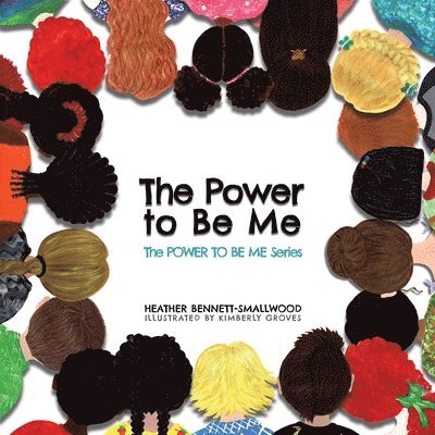 Heather Bennett-Smallwood, Heather, Bennett-Smallwood - Power to Be Me, Häftad