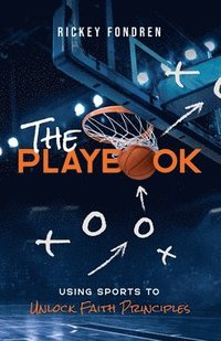 bokomslag The Playbook: Using Sports to Unlock Faith Principles