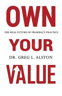 Own Your Value: The Real Future of Pharmacy Practice Revealed 1