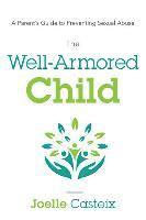 bokomslag The Well-Armored Child: A Parent's Guide to Preventing Sexual Abuse