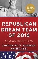 bokomslag The Republican Dream Team of 2016: A Strategy for Republicans to Win