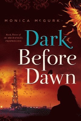 Dark Before Dawn: Book Three of the Archangel Prophecies 1