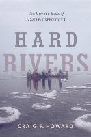 bokomslag Hard Rivers: The Untold Saga of La Salle: Expedition II