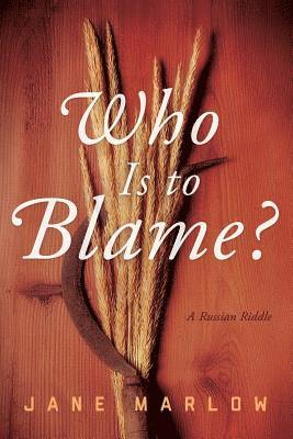 Who Is to Blame?: A Russian Riddle 1