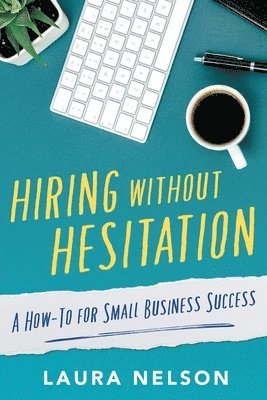 Laura Nelson - Hiring without Hesitation, Häftad
