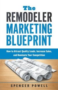 bokomslag The Remodeler Marketing Blueprint