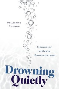bokomslag Drowning Quietly: Memoir of a Man's Shortcomings