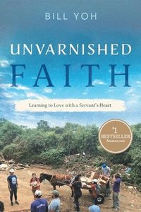 bokomslag Unvarnished Faith