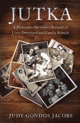 bokomslag Jutka: A Holocaust Survivor's Account of Lives Destroyed and Family Rebuilt