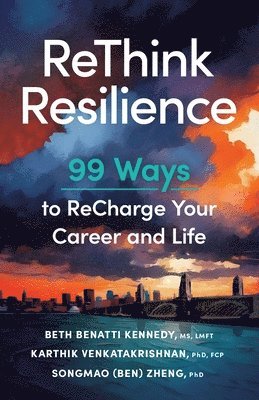 Beth Benatti Kennedy, Karthik Venkatakrishnan, Songmao (Ben) Zheng, Beth Benatti Kennedy MS LMFT, Karthik Venkatakrishnan PhD FCP, Beth Benatti Kennedy LMFT, Karthik Venkatakrishnan FCP - ReThink Resilience, Häftad