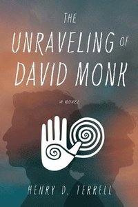 bokomslag The Unraveling of David Monk