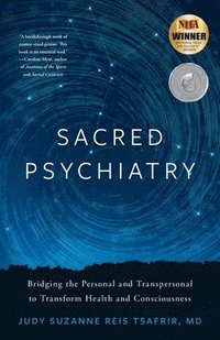 bokomslag Sacred Psychiatry: Bridging the Personal and Transpersonal to Transform Health and Consciousness
