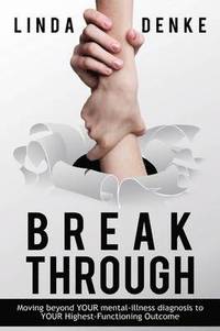 bokomslag BREAKTHROUGH - Moving beyond YOUR mental-illness diagnosis to YOUR Highest-Functioning Outcome