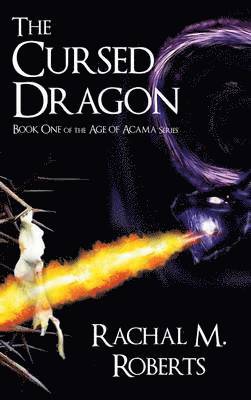 bokomslag The Cursed Dragon Book One of the Age of Acama Series