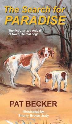 bokomslag The Search for Paradise - The fictionalized ordeal of two quite real dogs