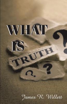 What Is Truth? 1