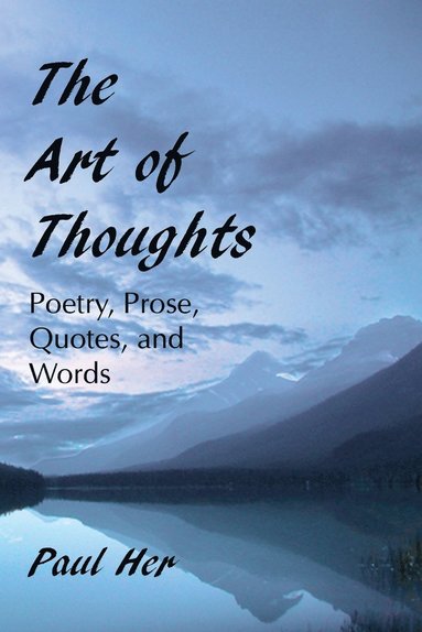 bokomslag The Art of Thoughts - Poetry, Prose, Quotes, and Words