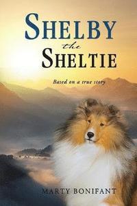 bokomslag Shelby the Sheltie - &quot;Based on a True Story&quot;