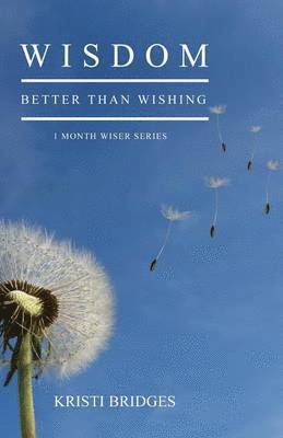 Wisdom Better than Wishing 1