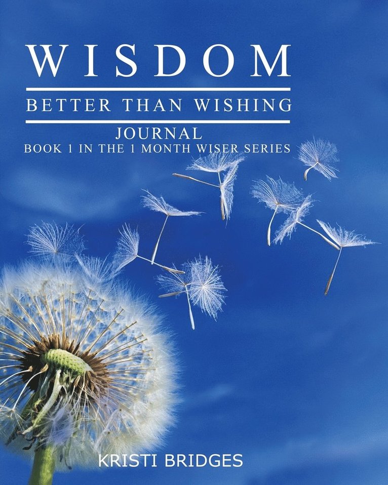 Wisdom Better than Wishing Journal 1