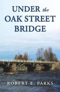 bokomslag Under the Oak Street Bridge