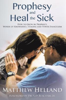 Prophesy and Heal the Sick 1