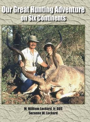 Our Great Hunting Adventure on Six Continents 1