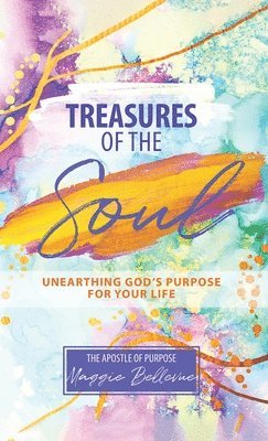 Treasures of the Soul - Unearthing God's Purpose For Your Life 1