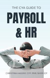 bokomslag The CYA Guide to Payroll and HR