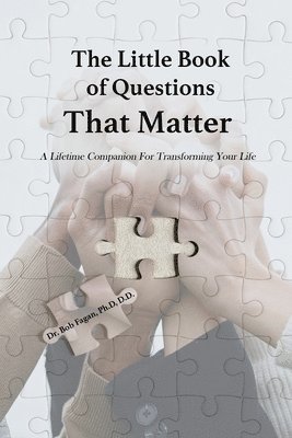 bokomslag The Little Book of Questions That Matter - A Lifetime Companion For Transforming Your Life