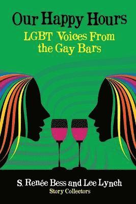 bokomslag Our Happy Hours, LGBT Voices From the Gay Bars