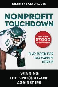 Kitty Bickford Dbs - Nonprofit Touchdown: Winning The 501c3 Game Against IRS, Häftad