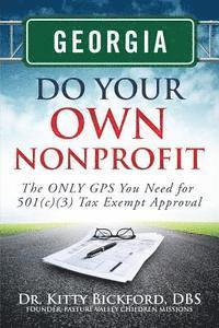 Georgia Do Your Own Nonprofit: The ONLY GPS You Need for 501c3 Tax Exempt Status 1