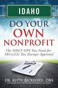 bokomslag Idaho Do Your Own Nonprofit: The ONLY GPS You Need for 501c3 Tax Exempt Approval