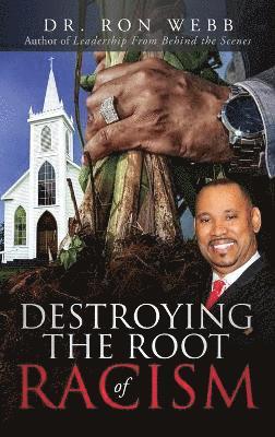 Ron Webb - Destroying the Root of Racism, Inbunden