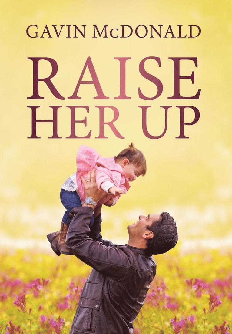 Raise Her Up 1