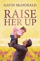 Raise Her Up 1