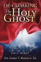 bokomslag De-Cloaking The Holy Ghost